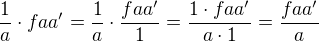 $\frac{1}{a} \cdot faa' = \frac{1}{a} \cdot \frac{faa'}{1} = \frac{1 \cdot faa'}{a \cdot 1} = \frac{faa'}{a}$