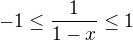 $-1\le \frac{1}{1-x}\le 1$