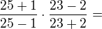 $\frac{25+1}{25-1}\cdot \frac{23-2}{23+2}=$