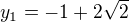 $y_{1}=-1+2\sqrt{2}$