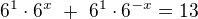 $6^1\cdot6^x \ + \ 6^1\cdot6^{-x}=13$