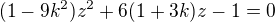 $(1-9k^2)z^2+6(1+3k)z-1=0$