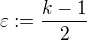 $\varepsilon :=\frac{k-1}{2}$