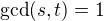 $\text{gcd}(s,t)=1$