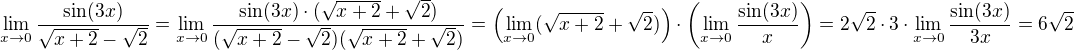 $\lim_{x\to0}\frac{\sin(3x)}{\sqrt{x+2}-\sqrt2}=\lim_{x\to0}\frac{\sin(3x)\cdot(\sqrt{x+2}+\sqrt2)}{(\sqrt{x+2}-\sqrt2)(\sqrt{x+2}+\sqrt2)}=\left(\lim_{x\to0}(\sqrt{x+2}+\sqrt2)\right)\cdot\left(\lim_{x\to0}\frac{\sin(3x)}{x}\right)=2\sqrt2\cdot3\cdot\lim_{x\to0}\frac{\sin(3x)}{3x}=6\sqrt2$