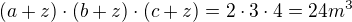 $(a+z)\cdot (b+z)\cdot (c+z)=2\cdot3\cdot4=24m^{3}$