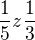 $\frac{1}{5} z \frac{1}{3}$