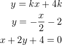 $y=kx+4k\\y=-\frac{x}{2}-2\\x+2y+4=0$