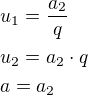 $u_1=\frac{a_2}{q}\nlu_2=a_2\cdot q\nla=a_2$