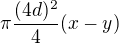$\pi\frac{(4d)^2}4(x-y)$