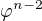 $\varphi^{n-2}$