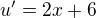 $u^{\prime}=2x+6$