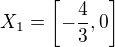 $X_{1}=\left[-\frac{4}{3},0\right]$