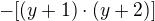 $-[(y+1)\cdot (y+2)]$