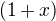 $(1+x)$