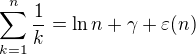$\sum_{k=1}^n\frac1k=\ln{n}+\gamma+\varepsilon(n)$