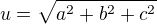 kopírovat do textarea $u=\sqrt{a^{2}+b^{2}+c^{2}}$