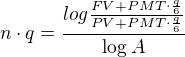 $n\cdot q = \frac{log{\frac{FV + PMT\cdot\frac{q}{6}}{PV + PMT\cdot\frac{q}{6}}}}{\log{A}}$