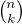 $\tbinom{n}{k}$