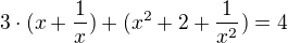 $3\cdot (x+\frac1x) + (x^2 + 2 + \frac1{x^2}) = 4$