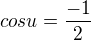 kopírovat do textarea $cosu=\frac{-1}{2}$