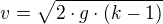 $v=\sqrt{2\cdot g\cdot (k-1)}$