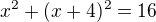 $x^2+(x+4)^2=16$
