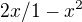 $2x / 1-x^2$