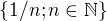 $\{1/n;n\in\mathbb{N}\}$