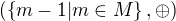 $(\{m-1|m\in M\},\oplus)$