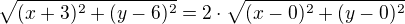 $\sqrt{(x+3)^{2}+(y-6)^{2}}=2\cdot \sqrt{(x-0)^{2}+(y-0)^{2}}$