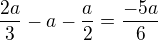 $\frac{2a}{3}-a-\frac{a}{2}=\frac{-5a}{6}$