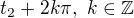 $t_2 + 2k\pi , \,\,k\in \mathbb{Z}$