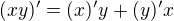 $(xy)'=(x)'y+(y)'x$