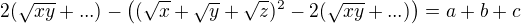 $2(\sqrt{xy}+...)-\((\sqrt x+\sqrt y+\sqrt z)^2-2(\sqrt {xy}+...) \)=a +b+c$