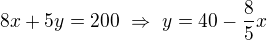 $8x+5y=200\ \Rightarrow\ y=40-\frac85x$