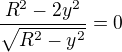 $ \frac{R^2 - 2y^2}{\sqrt{R^2-y^2}}=0$