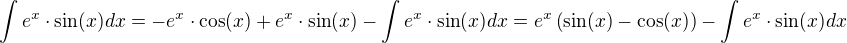 $\int e^x\cdot\sin(x) dx=-e^x\cdot\cos(x)+e^x\cdot\sin(x)-\int e^x\cdot \sin(x) dx=e^x\left(\sin(x)-\cos(x)\right)-\int e^x\cdot\sin(x) dx$
