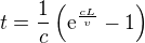 $t = \frac {1}{c}\(\mathrm{e}^{\frac{cL}{v}} - 1\)$