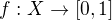 $f: X \to [0,1]$