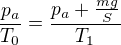 $\frac{p_{a}}{T_{0}}=\frac{p_{a}+\frac{mg}{S}}{T_{1}}$