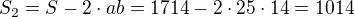 $S_2 = S - 2\cdot ab = 1714 - 2 \cdot 25\cdot 14 = 1014$
