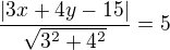 $\frac{|3x+4y-15|}{\sqrt{3^2+4^2}}=5$
