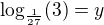 $\log_{\frac{1}{27}}(3)=y$