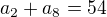 $a_{2}+a_{8}=54$