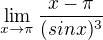 $\lim_{x\to\pi }\frac{x-\pi }{(sinx)^{3}}$