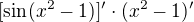 $[\sin (x^{2}-1)]'\cdot (x^{2}-1)'$