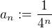 $a_n := \frac {1}{4^n}$