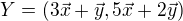 $Y=(3\vec{x}+\vec{y}, 5\vec{x}+2\vec{y}) $