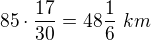 $85\cdot\frac{17}{30}=48\frac16\ km$